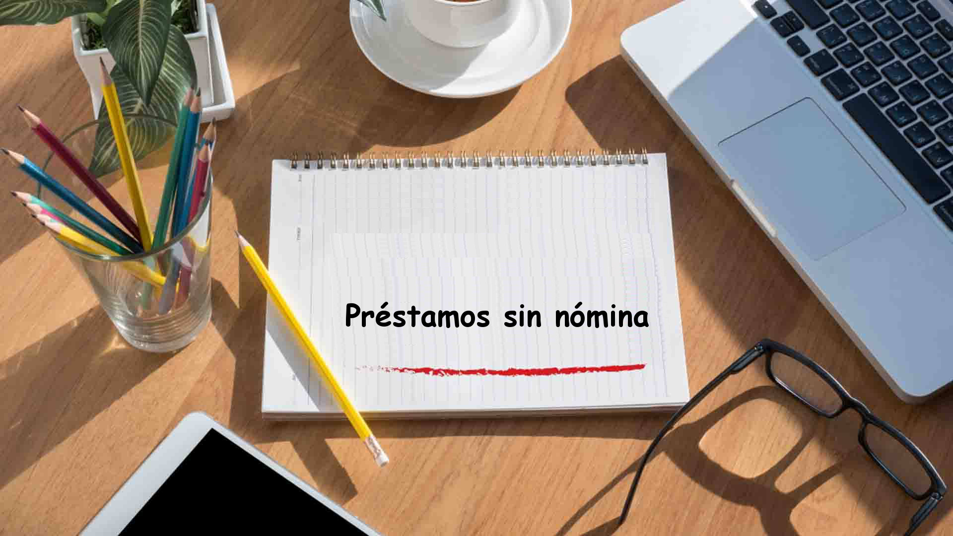 &iquest;C&oacute;mo Solicitar Pr&eacute;stamos Sin N&oacute;mina?
