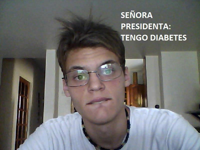 Para la se&ntilde;ora Presidente, de UN DIAB&Eacute;TICO