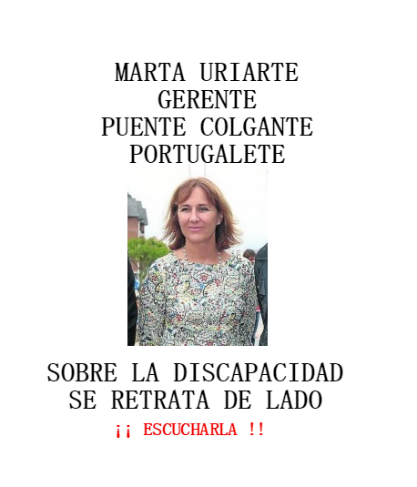 "LAMENTABLES DECLARACIONES DE MARTA URIARTE GERENTE DEL MONUMENTO SOBRE LA DISCAPACIDAD "