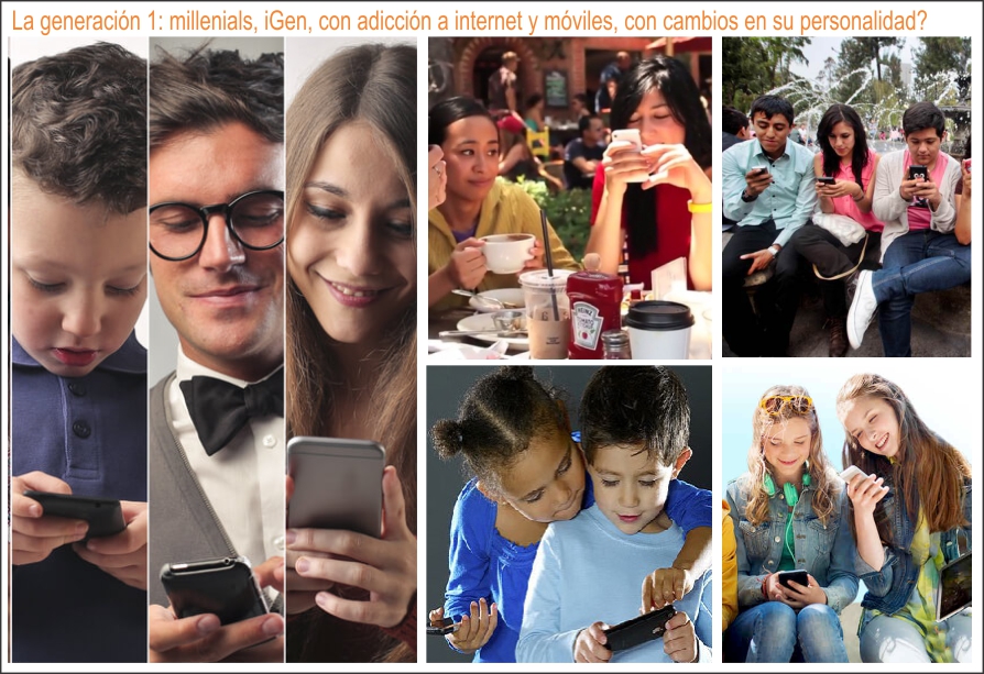  La generaci&oacute;n I:millenials, iGen, con adicci&oacute;n a internet y m&oacute;viles, con cambios en su personalidad