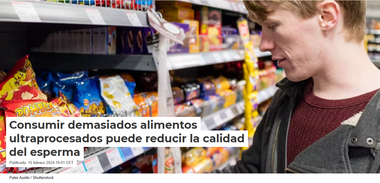 Pueden estar relacionados calidad del esperma y la consumici&oacute;n de alimentos ultraprocesados