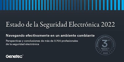 Genetec lanza el reporte del estado de la seguridad electr&oacute;nica 2022