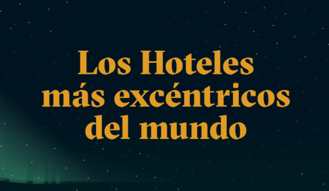 Conoce cu&aacute;les son los hoteles m&aacute;s exc&eacute;ntricos del mundo