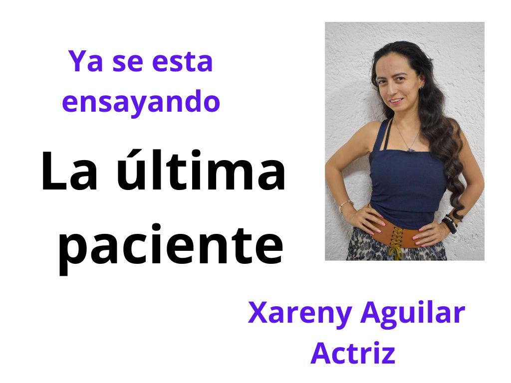La &uacute;ltima Paciente, en el teatro Nuevo Versalles. Conozca a Xareni Aguilar