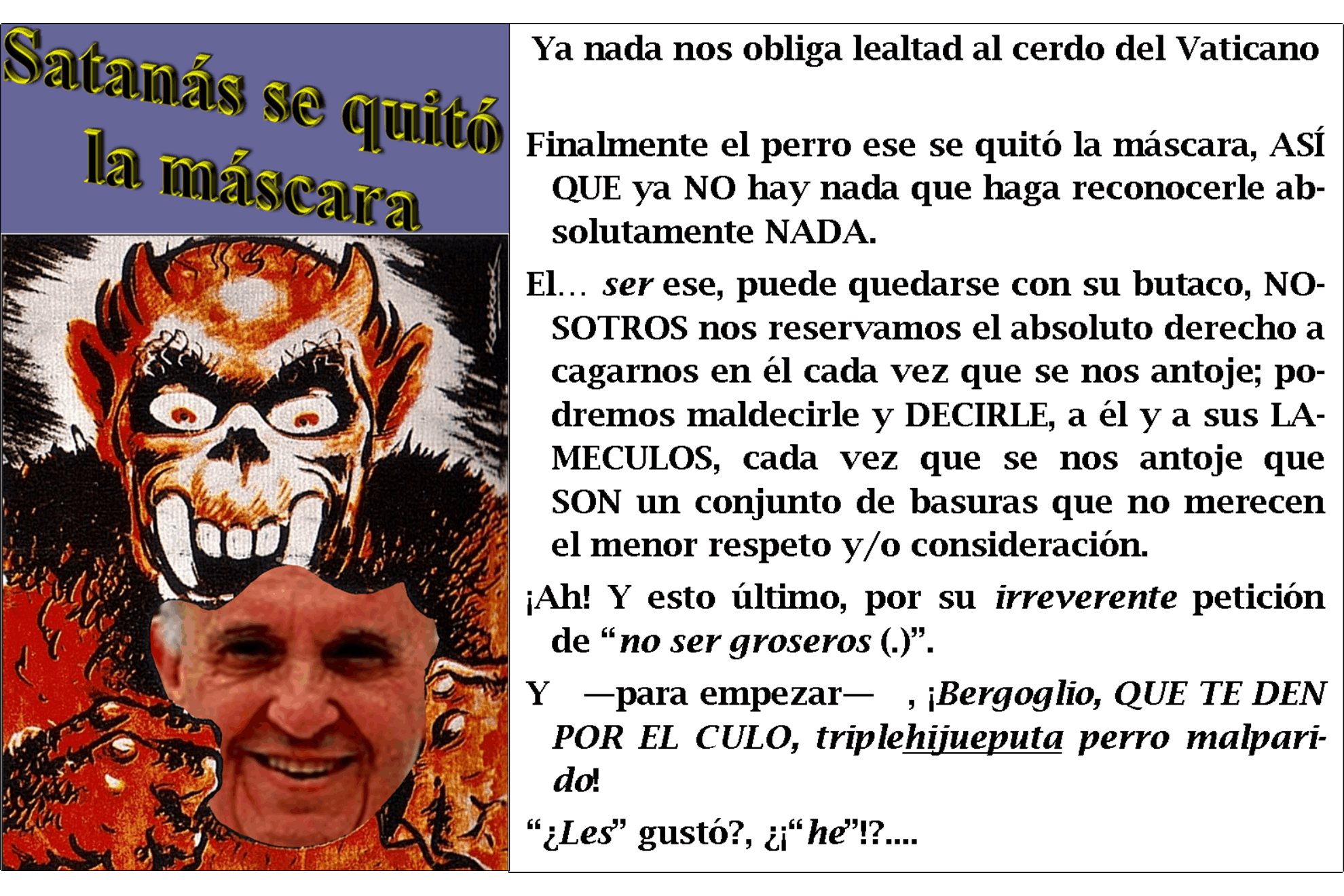 Bergoglio es UN TRIPLEHIJUELAGRANPUTA