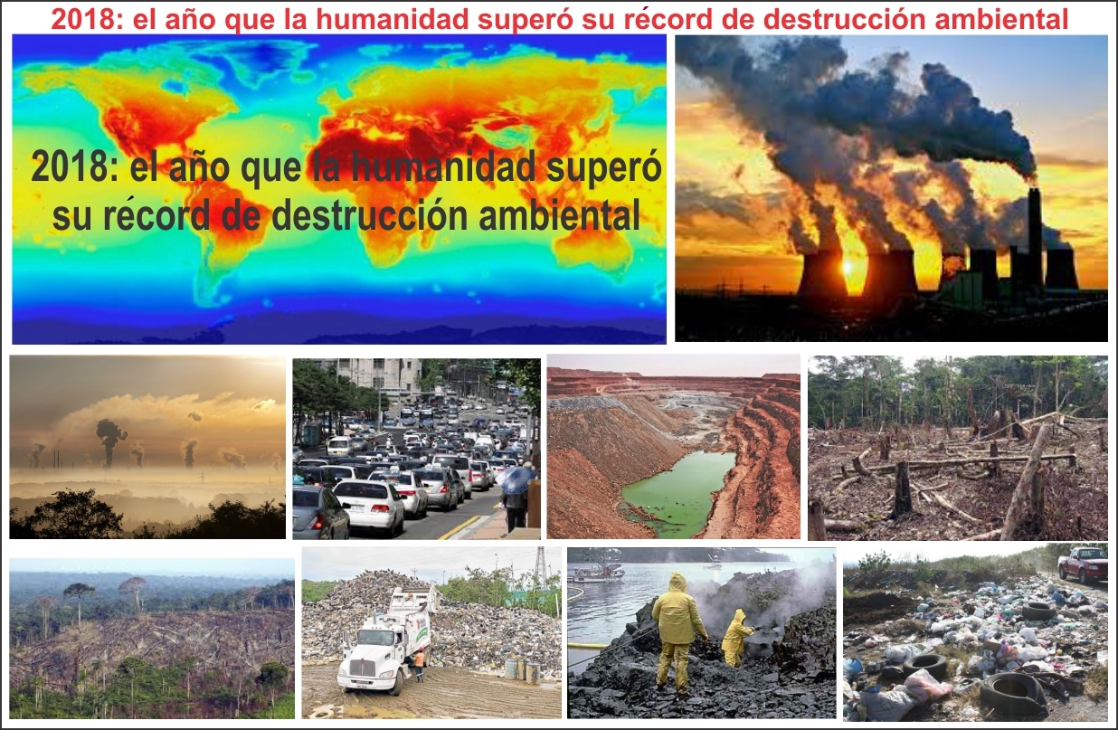 2018: el a&ntilde;o en el que la humanidad super&oacute; su r&eacute;cord de destrucci&oacute;n ambiental