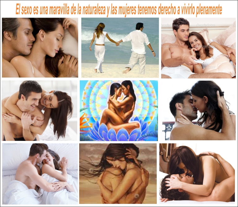 El sexo es una maravilla de la naturaleza y las mujeres tenemos derecho a vivirlo plenamente