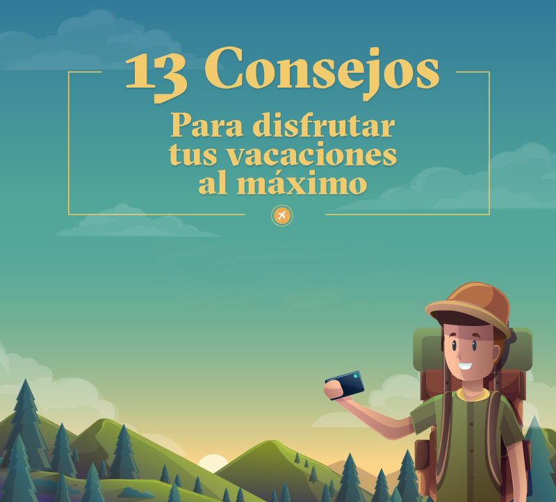 13 consejos para disfrutar tus vacaciones al m&aacute;ximo