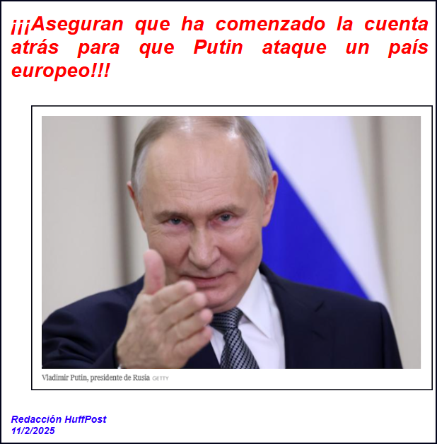 El peligro se llama Putin. Nuevas afirmaciones de que Rusia atacar&aacute; de modo inminente a Europa