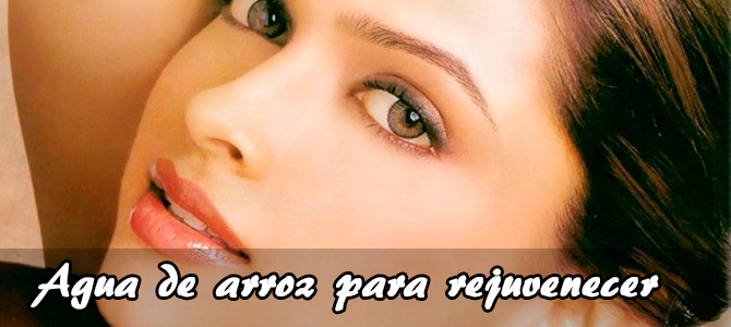  Agua de arroz para rejuvenecer tu cutis y decirle adi&oacute;s a las arrugas