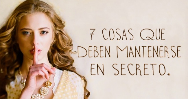 7 cosas que debes mantener en secreto