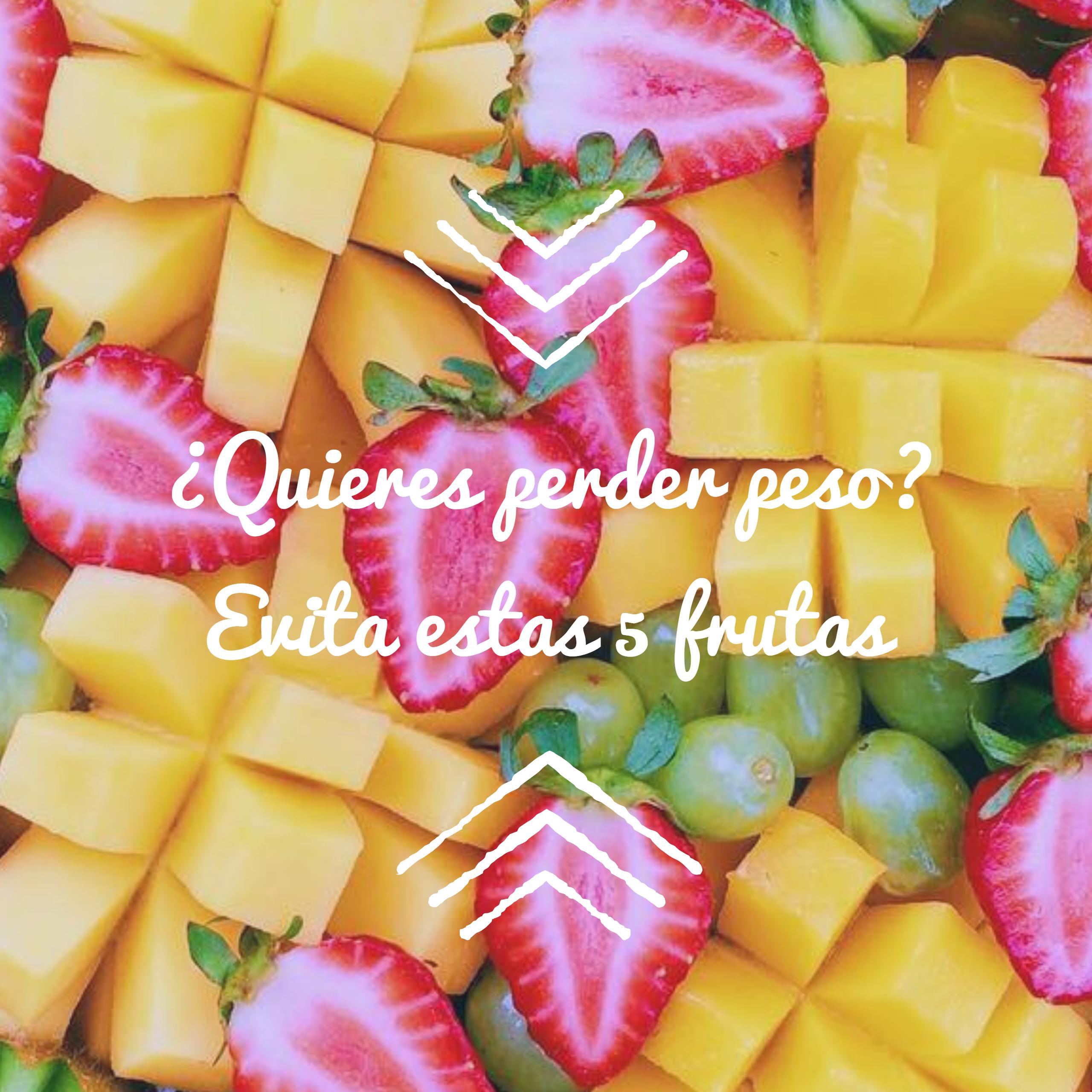 &iexcl;Elemental! Evita estas 5 frutas si quieres bajar de peso