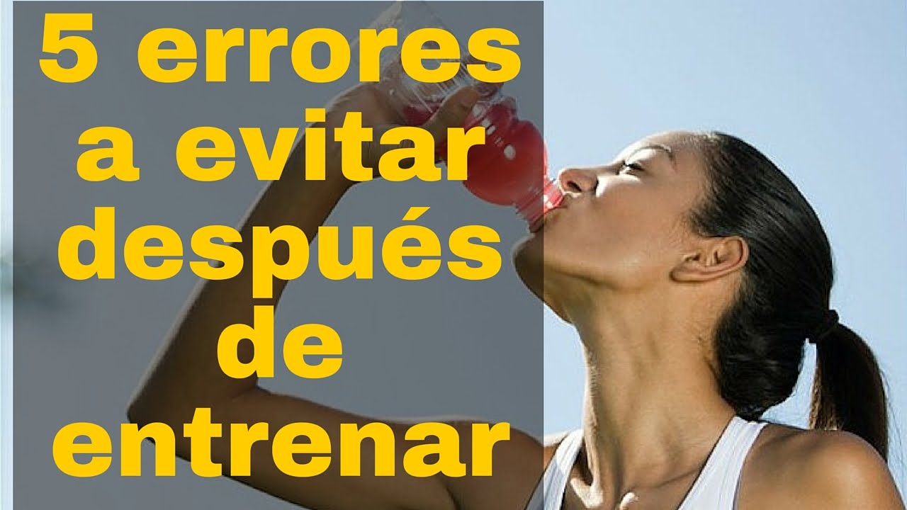 5 errores a evitar despu&eacute;s de entrenar 