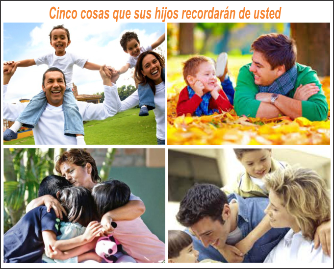  Cinco cosas que sus hijos siempre recordar&aacute;n de usted