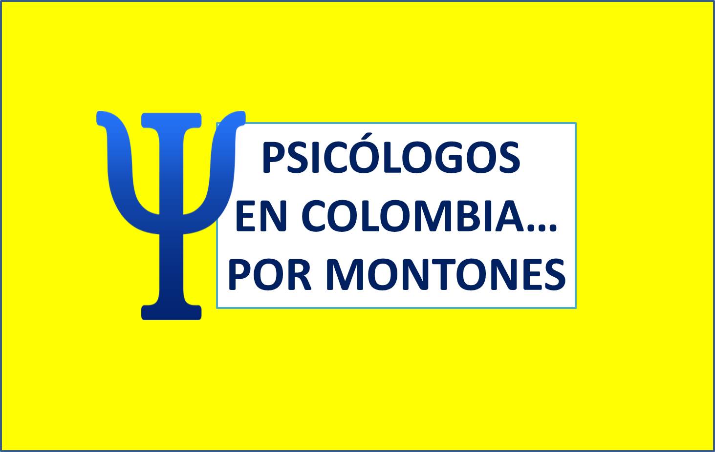 PSIC&Oacute;LOGOS EN COLOMBIA...   POR MONTONES