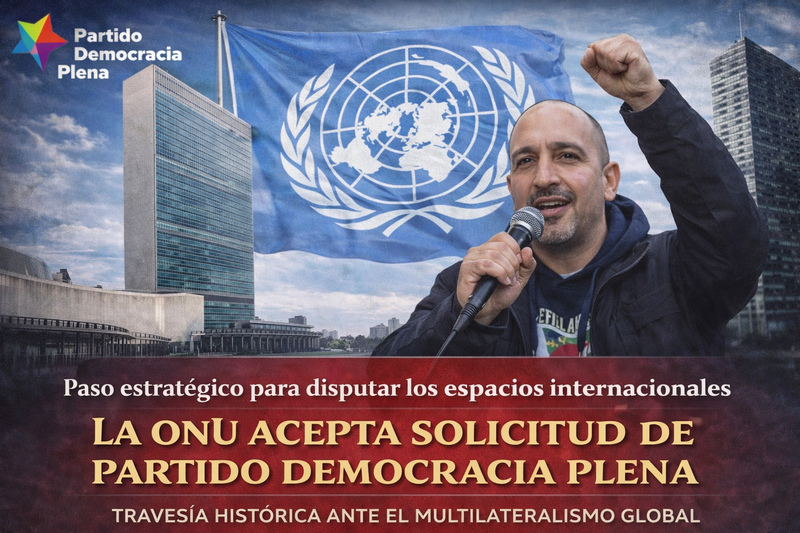 ONU recibe la aplicaci&oacute;n del Partido Democracia Plena: un paso hist&oacute;rico hacia el multilateralismo