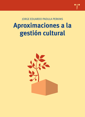 Aproximaciones a la gesti&oacute;n cultural. El quehacer en cultura al desnudo.