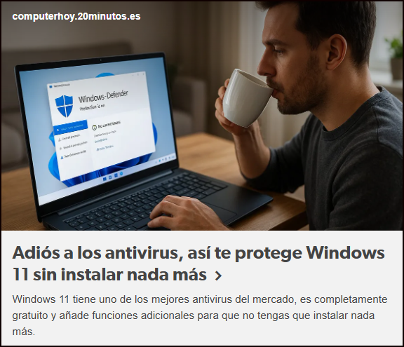 Windows Defender, el mejor antivirus para Windows 11 y, adem&aacute;s, es gratu&iacute;to