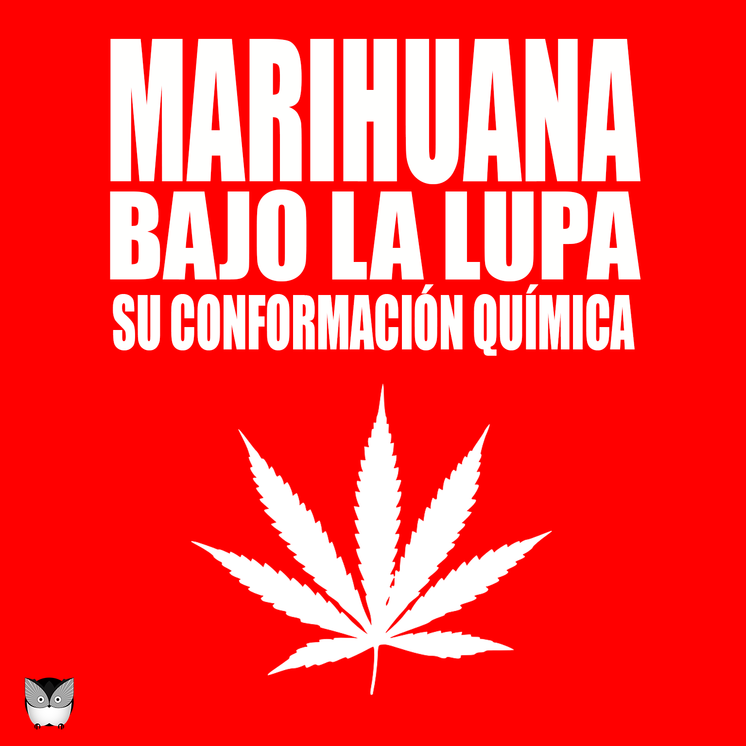 MARIHUANA BAJO LA LUPA - SU CONFORMACI&Oacute;N QU&Iacute;MICA