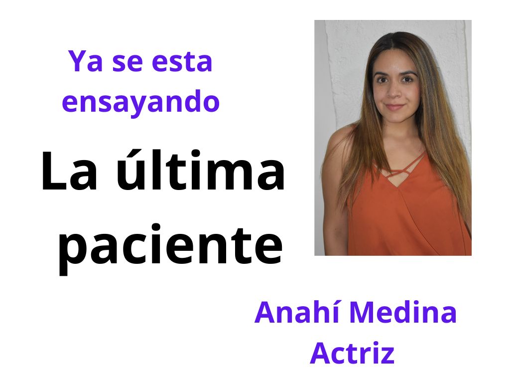 Conoce a Anah&iacute; Medina. Estrenar&aacute; La &uacute;ltima Paciente, en el Teatro Nuevo Versalles
